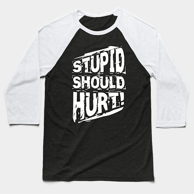 Stupid Should Hurt Intelligent Common Sense graphic Baseball T-Shirt by merchlovers